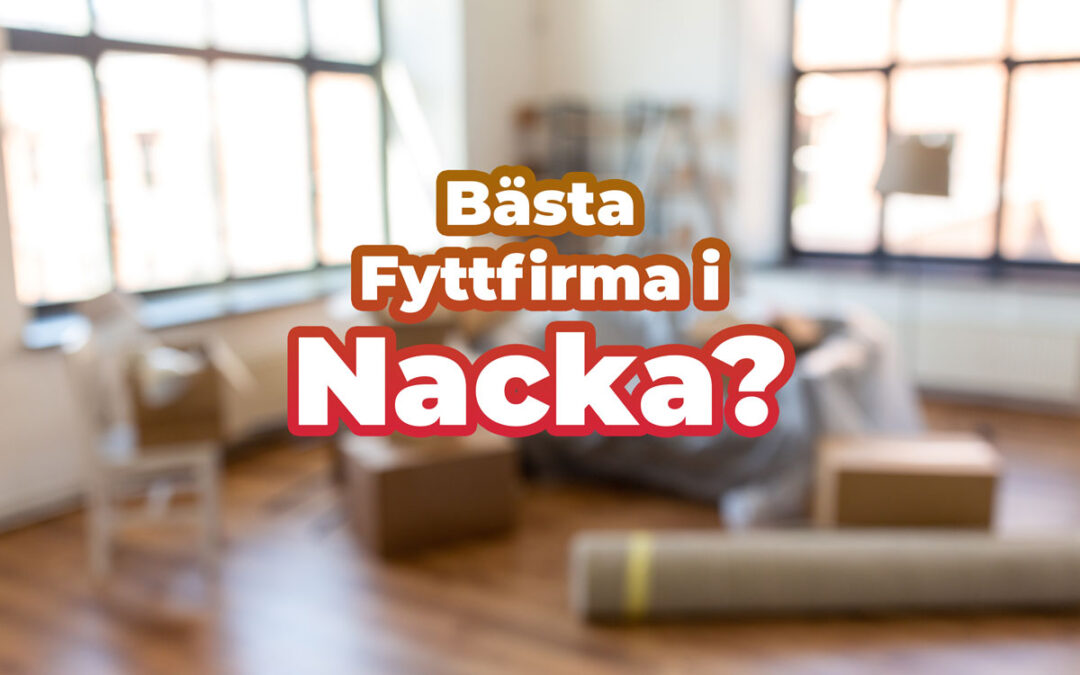 Så Hittar Du Nackas Bästa Flyttfirma